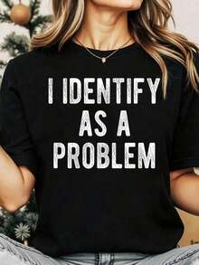 Camiseta Casual para Mujer, Cuello Redondo, Estampado 'I Identify As A Problem', Manga Corta, Top Casual para Uso Diario y Atuendos con Humor, 100% Algodón, Resistente - Negro - Ver 1