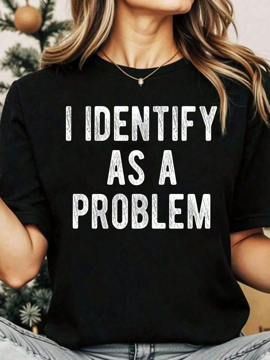 Camiseta Casual para Mujer, Cuello Redondo, Estampado 'I Identify As A Problem', Manga Corta, Top Casual para Uso Diario y Atuendos con Humor, 100% Algodón, Resistente - Negro - Ver 1