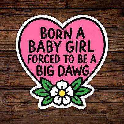 3英寸“Born Baby Girl Big Dawg”贴纸，充满力量，适合学生、上班族、创意人士、零售业员工、健身爱好者、笔记本艺术家、笔记本电脑用户，以及所有热爱粉色爱心美学和强大自信的人。