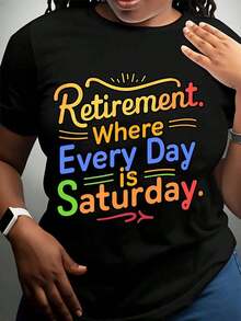 Women's Cotton T-Shirts, Retirement Where Every Day Is Saturday, Funny T-Shirt For Women And Men, Gift For Seniors, Retirement Party, Celebration, Casual Wear, Basic Women's Blouses. - 黑色 - 查看 2