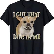 Chihuahua Meme divertido Tengo esa alba en mí Amantes del perro camiseta - Negro - Ver 1