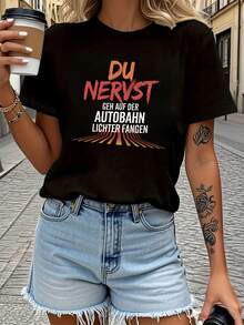 A Casual Essential For Spring/Summer, This Women's Short-Sleeved Crew Neck T-Shirt Features A German Text Print: "DU NERVST EH AUF DER AUTOBAHN LICHTER FANEN". Perfect For Casual Outings, Holiday Gifts, And Stylish Outfits For Get-Togethers With Friends. Made From Soft Cotton For Everyday Wear. - 黑色 - 查看 7