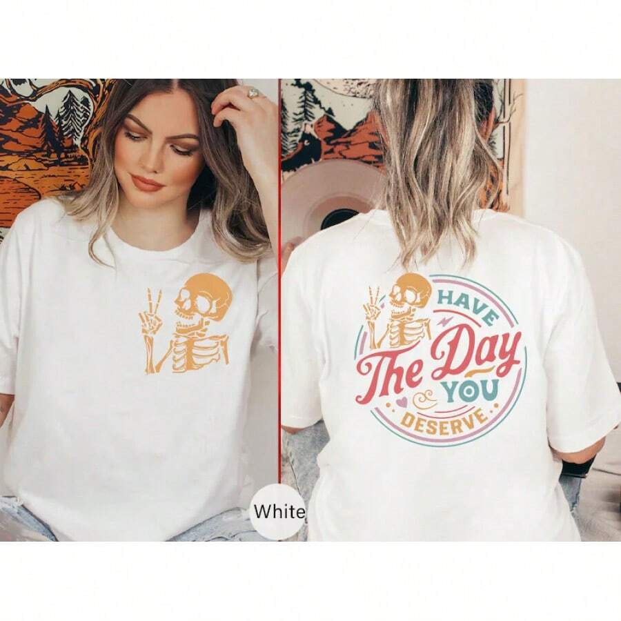 Camiseta Ten el Día que Te Mereces, Esqueleto Motivacional, Regalo de Amabilidad, Camisetas Sarcásticas, Camiseta de Vibra Positiva, Camiseta Inspiradora - Blanco - Ver 1