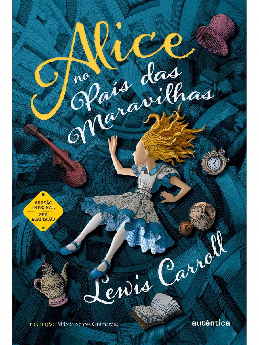 Alice no País das Maravilhas - (Texto integral - Clássicos Autêntica) - Livro único - Visão 1