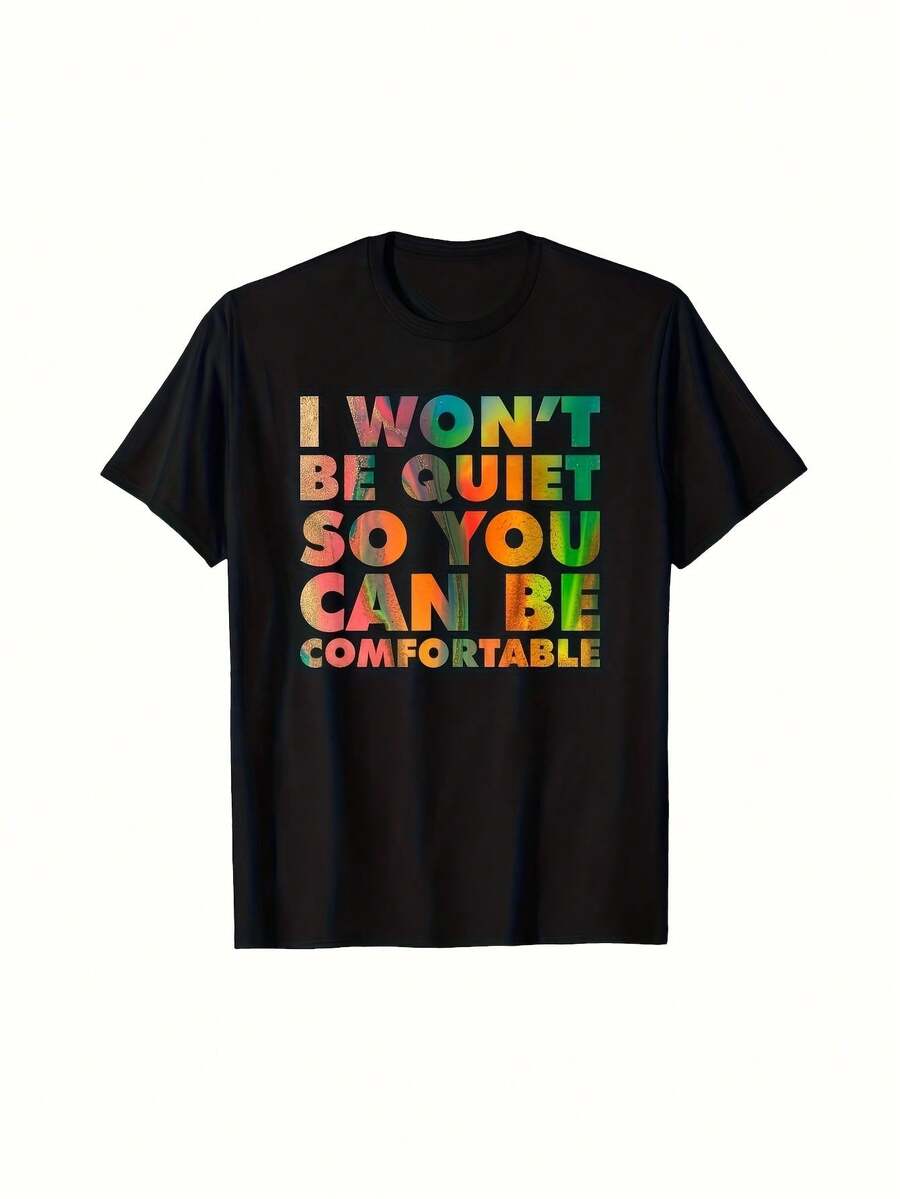 Esta camiseta estampada declara en voz alta que no me quedaré callado por vuestra comodidad.Es una camiseta de cuello redondo de gran calidad, perfecta para expresar tus opiniones con su texto brillante y multicolor.Diseñado específicamente para hombres y mujeres. - Negro - Ver 1
