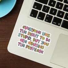 3Inches 1PC The Right To Be Stupid, Funny Meme Sticker For Students, Office Workers, Retail Workers, Teachers, Creatives, Commuters, Notebook Artists, Laptop , And Anyone Who Believes In Freedom Of Expression… And Questionable Decisions - Multicolor - View 7
