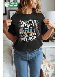 Funny Women's Graphic Print T-Shirt: "I'm Often Mistaken For An Adult Because Of My Age" - Casual Loose Fit With Humorous Slogan, Youthful For Every Occasion, Machine Washable, Ideal For Casual Wear And Parties (Age Humor) Women's Blouses > Clothing - 黑色 - 查看 4