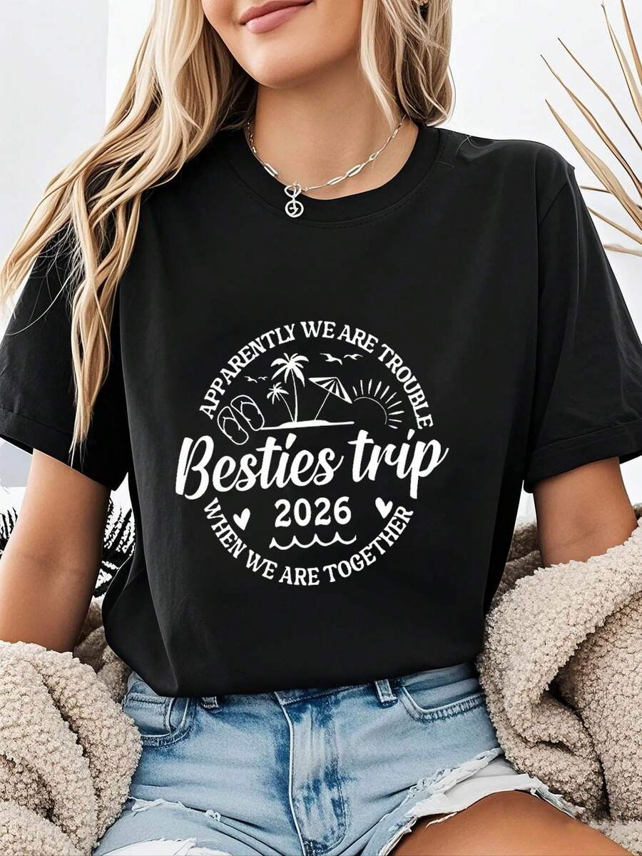 Women's T-Shirt With Letter Print "2026 Besties Trip Humor Apparently We Are Trouble When We Are Together", Casual Short Sleeve Round Neck Top For Summer And Spring, Women's Clothing, Casual Printed T-Shirt, Short Sleeve And Round Neck, Local Spring/Summer Urban Fashion. - 黑色 - 查看 1