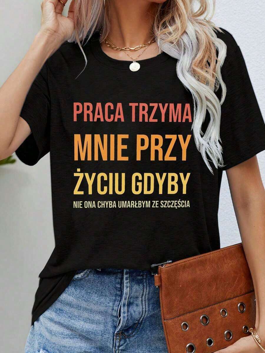 Polish: Work Keeps Me Alive - A Humorous Expression On A Women's Round Neck Letter Print T-Shirt For Spring And Summer. - Black - View 1