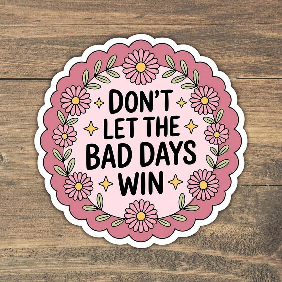 1PC-3Inches Don't Let The Bad Days Win, Uplifting Sticker For Students, Office Workers, Retail Workers, Teachers, Commuters, Creatives, Notebook Artists, Laptop , And Anyone Who Needs A Small, Steady Reminder That They're Doing Better Than They Think - Multicolor - View 1