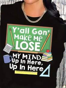 Women's Funny T-Shirt With Promotional Slogan Print "Y'all Gon' Make Me Lose My Mind" And "Up In Here", Y2K Style, Loose Fit, Soft, With Chalkboard Lettering And School Supplies Print, Ideal For Teachers (Sizes 0XL-4XL) - Funny Teacher T-Shirt Women's Blouses > Clothing - 黑色 - 查看 7