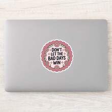 1PC-3Inches Don't Let The Bad Days Win, Uplifting Sticker For Students, Office Workers, Retail Workers, Teachers, Commuters, Creatives, Notebook Artists, Laptop , And Anyone Who Needs A Small, Steady Reminder That They're Doing Better Than They Think - Multicolor - View 4