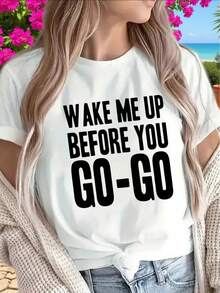 Camiseta de manga corta ligera y resistente, estampada con las palabras "Wake Me Up Before You Go-Go", perfecta para salidas informales en casa, cafeterías o restaurantes, diseñada para la comodidad diaria. ZMVH - Blanco - Ver 2