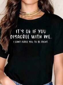 Women's T-Shirt: "It's Okay If You Disagree With Me, I Can't Force You To Be Right." Casual Short-Sleeved Crew Neck T-Shirt, Perfect As A Birthday Gift, Suitable For All Seasons And Everyday Outdoor Wear. Women's Cotton T-Shirt. - 黑色 - 查看 1