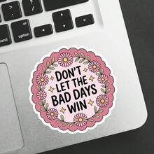 1PC-3Inches Don't Let The Bad Days Win, Uplifting Sticker For Students, Office Workers, Retail Workers, Teachers, Commuters, Creatives, Notebook Artists, Laptop , And Anyone Who Needs A Small, Steady Reminder That They're Doing Better Than They Think - Multicolor - View 6