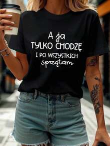 Women's T-Shirt With The Polish Phrase "And They Just Come And After All I Clean" - Polish Letter Print, Short Sleeves, Round Neck, Casual Spring-Summer Blouse For Polish Students And Everyday Wear. Women's Blouses > Clothing - 黑色 - 查看 6