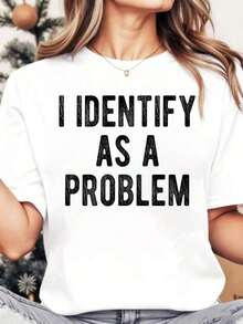 Camiseta Casual para Mujer, Cuello Redondo, Estampado 'I Identify As A Problem', Manga Corta, Top Casual para Uso Diario y Atuendos con Humor, 100% Algodón, Resistente - Blanco - Ver 6