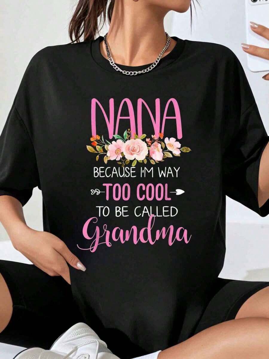 Nana, Because I'm Too Cool To Be Called Grandma, Floral Design T-Shirt For Women, Gift For Grandma, Mother's Day Gift, Birthday Gift. - 黑色 - 查看 1