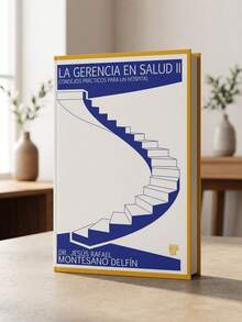 Libro "La gerencia en salud II: Consejos prácticos para un hospital", escrito por el Dr. Jesús Rafael Montesano Delfín. - Libro único - Ver 1