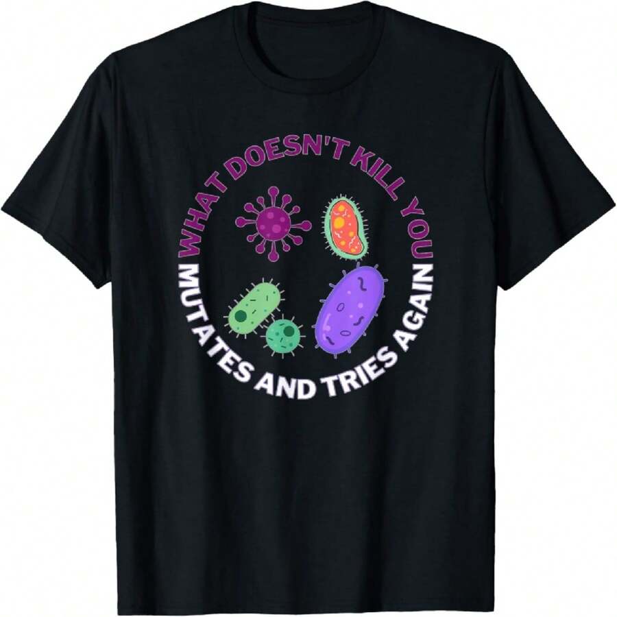 What Doesn't Kill You Mutates And Tries Again Microbiology T-Shirt - 黑色 - 查看 1