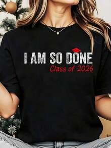 Soft, Breathable, And Lightweight For All-Day Comfort. Women's "I Am So Done Class Of Daily Wear" Crew Neck T-Shirt. Graduation Celebration Tee, 220g. Classic Crew Neck With A Relaxed Fit That Flatters All Body Types And Is Easy To Pair With Jeans, Shorts, And Leggings. - 黑色 - 查看 1