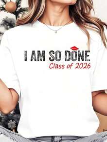 Soft, Breathable, And Lightweight For All-Day Comfort. Women's "I Am So Done Class Of Daily Wear" Crew Neck T-Shirt. Graduation Celebration Tee, 220g. Classic Crew Neck With A Relaxed Fit That Flatters All Body Types And Is Easy To Pair With Jeans, Shorts, And Leggings. - 白色 - 查看 1
