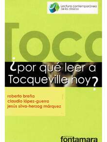 Libro Por Que Leer A Tocqueville - El pensamiento de Alexis – Henri – Charles, es fundamental para entender las ideas centrales del pensamiento democrático hasta nuestros días - Libro único - Ver 4