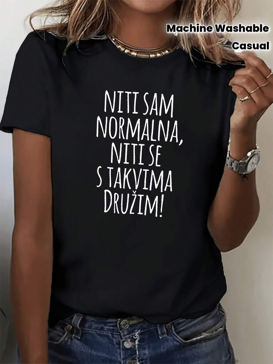 Women's T-Shirt With Croatian Phrase "Niti Sam Normalna Niti Se Slažim S Takvim Ljudima", Suitable For Casual Streetwear, Gift In Croatian Language, Spring, Summer And Autumn Outfits, Machine Washable, Round Neck, Short Sleeve, Redesignable - 黑色 - 查看 1
