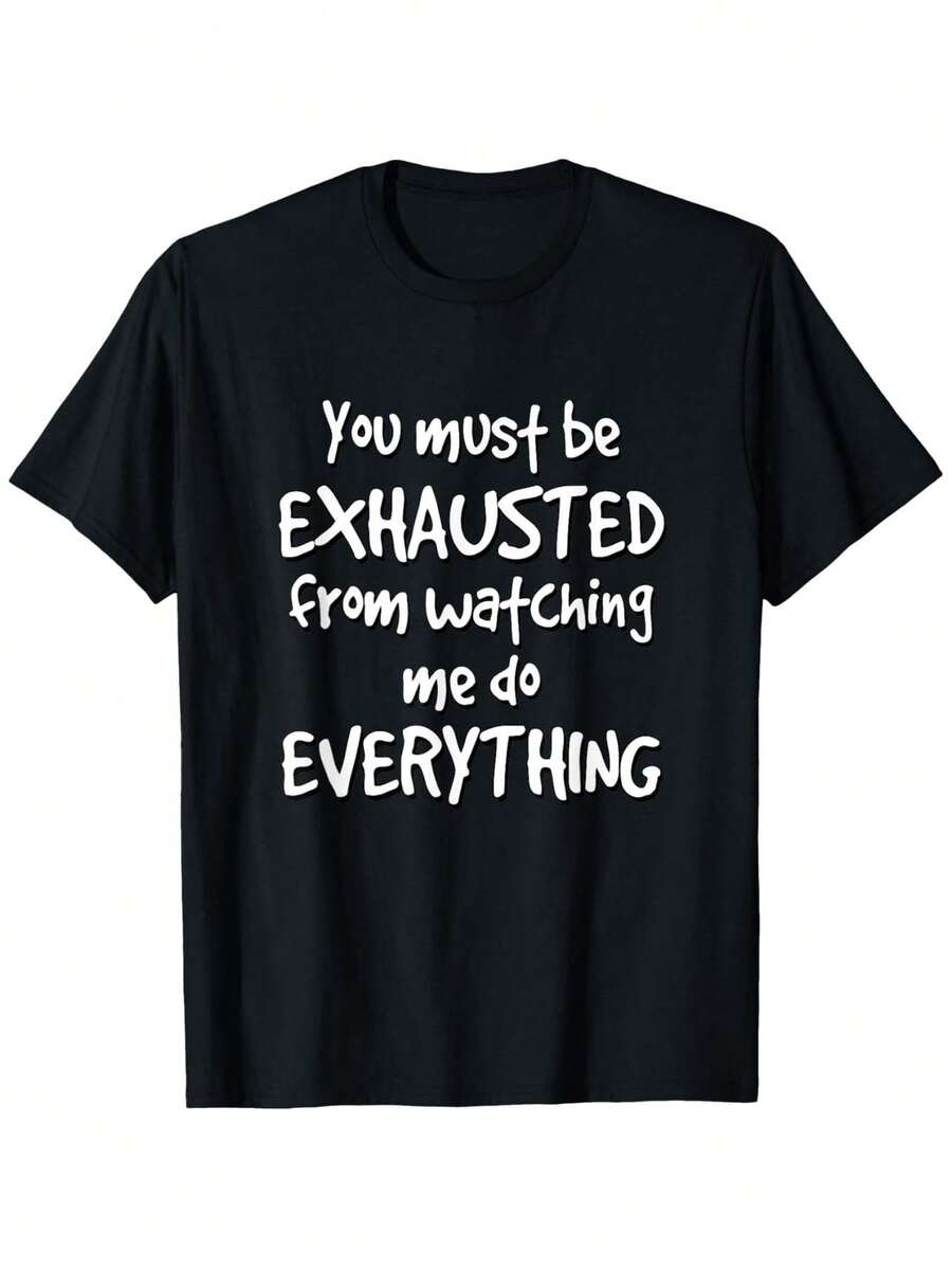 A Humorous And Sarcastic T-Shirt That Suggests You're Tired Of Me Doing Everything. It's A Lightweight, Casual, Short-Sleeved, Crew-Neck Tee, Suitable For Everyone And Perfect For All Seasons, Whether At The Gym, Outdoors, Or Relaxing At Home. - 黑色 - 查看 1