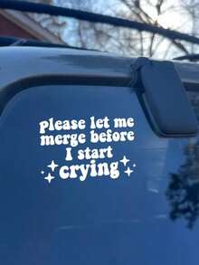 1pc [Funny Quote Decal Sticker] Funny Quote Vinyl Wall Decal Sticker | Please Let Me Merge Before I Start Crying | Car Truck Window JDM Windshield Rearview Laptop - A - View 4
