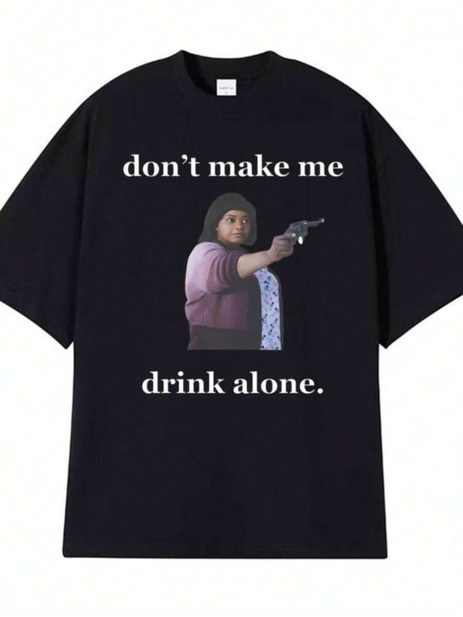 playeras de mujerDon't Make Me Drink Alone Funny Ma Print T-shirt Men Women Harajuku Fashion T-shirts Casual Oversized Vintage T Shirt Streetwear - Negro - Ver 1