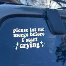 1pc [Funny Quote Decal Sticker] Funny Quote Vinyl Wall Decal Sticker | Please Let Me Merge Before I Start Crying | Car Truck Window JDM Windshield Rearview Laptop - A - View 2