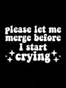 1pc [Funny Quote Decal Sticker] Funny Quote Vinyl Wall Decal Sticker | Please Let Me Merge Before I Start Crying | Car Truck Window JDM Windshield Rearview Laptop - A - View 3