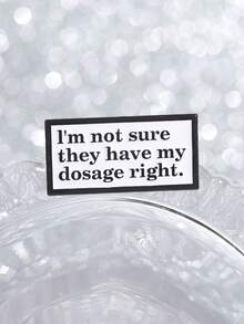 "I'm Not Sure They Have My Dosage Right" Sarcastic Enamel Pin, Unique Humorous Accessory, Perfect Gift For Friends & Family - Black and White - View 8