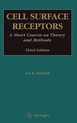 Receptores de Superficie Celular Usados: Un Curso Corto Sobre Teoría y Métodos (Tapa Dura) Por Lee E Limbird