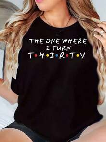 Camiseta de Cuello Redondo para Mujer con Diseño Estampado "The One Where I Turn Thirty" para Uso Casual 220g - Negro - Ver 1