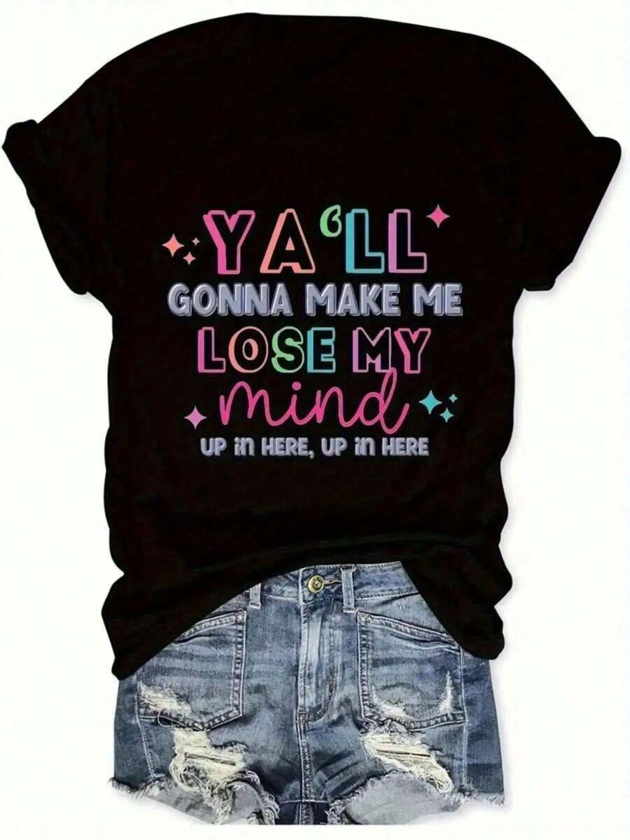 Camiseta Y2K única para mujeres con diseño divertido y colorido que dice Ya'll Gonna Make Me Lose My Mind, ideal para lucir en cualquier ocasión, perfecta para amantes de la moda urbana y el estilo retro, ¡hazla tuya ahora! - Negro - Ver 1