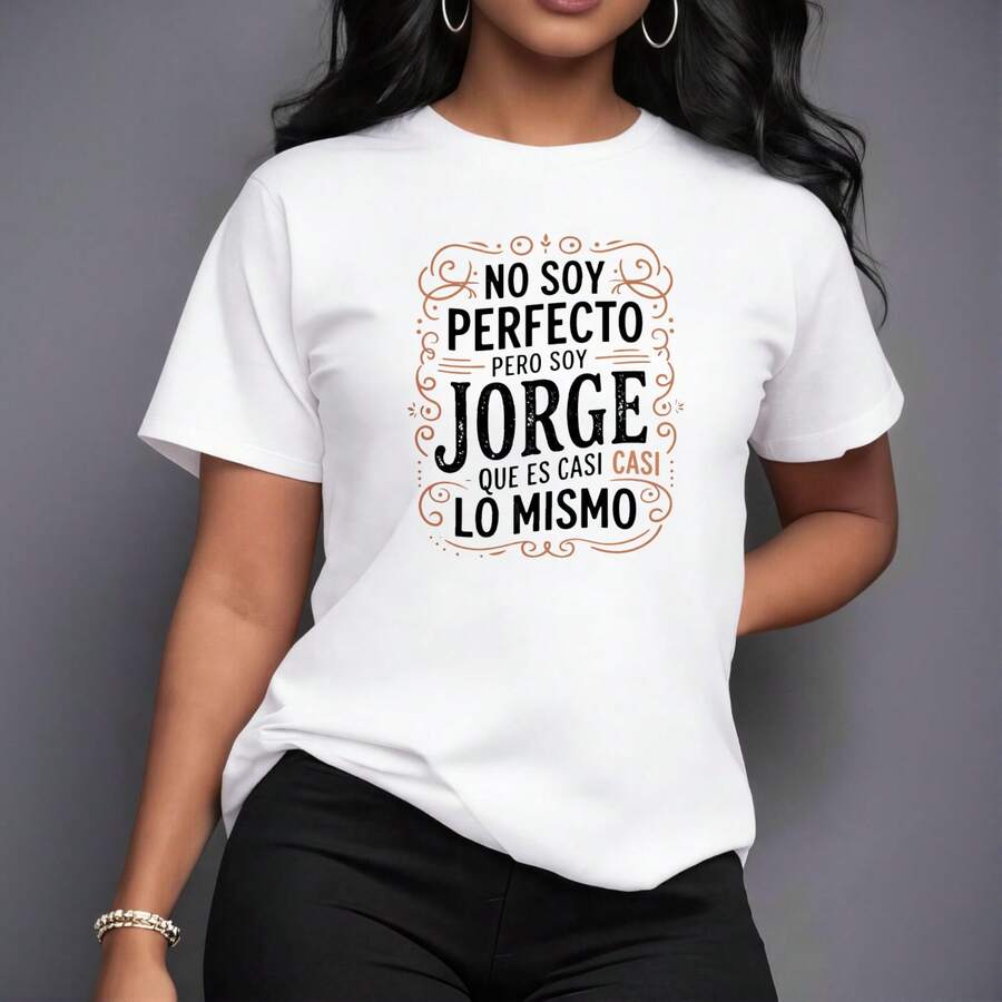 Camisetas de cuello redondo para mujer Estampado estético No Soy Perfecto Pero Soy Jorge Que Es Casi Lo Mismo Impresión Vibrante Ropa casual para una cita |Top para uso diario - Blanco - Ver 1