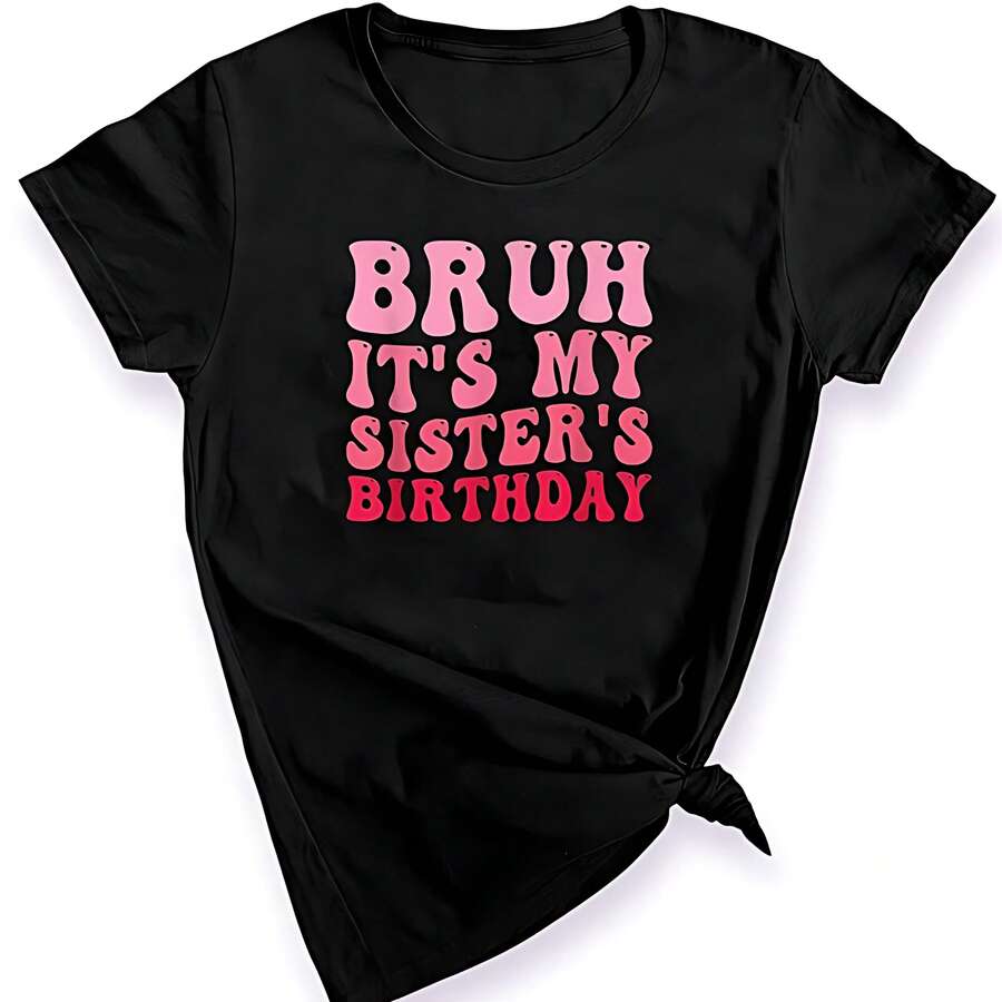 Genérico ¡Hermano, es el cumpleaños de mi Hermana! Camiseta Divertida y sarcástica para Hermano. - Negro - Ver 1