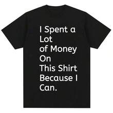 Camiseta de Broma Divertida: Gasté Mucho Dinero en Esta Camiseta Porque Puedo Camisetas Hombres Mujeres  Overs - Negro - Ver 1