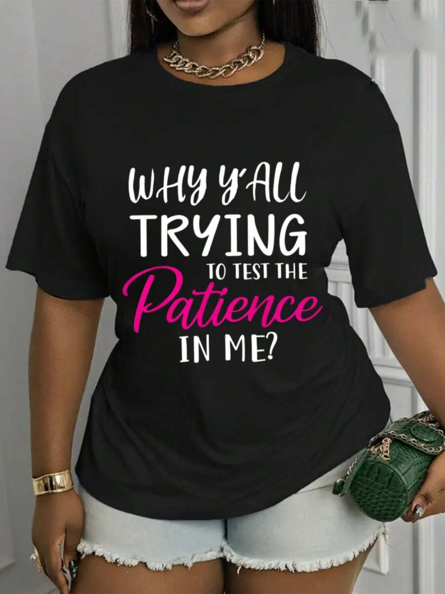 Soft, Breathable, And Lightweight For All-Day Comfort. Short-Sleeve Crew Neck T-Shirt With A Printed Design: 'Why Does Everyone Want To Test My Patience?' This Stylish T-Shirt Features A Casual Crew Neck Design And Is Made From Soft, Stretchy Fabric. The Classic Crew Neck With A Relaxed Fit Flatters All Body Shapes And Is Easy To Pair With Jeans, Shorts, And Leggings. - 黑色 - 查看 1