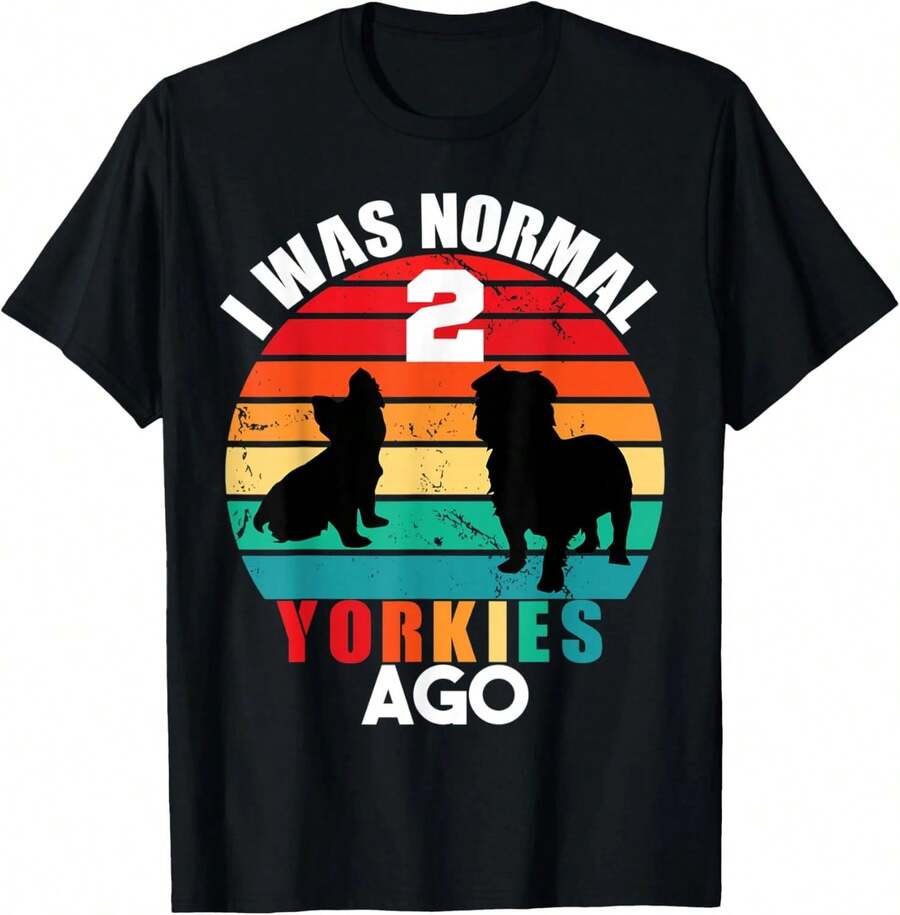 Hace 2 años yo era normal, camiseta de papá y mamá de perro Yorkshire Terrier, unisex, negra, blanca, regalos - Negro - Ver 1