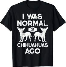 Hacía 2 Chihuahuas Estaba Normal, Camiseta Divertida para Amantes de Perros, Hombres y Mujeres - Negro - Ver 1