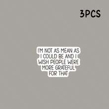 I'm Not As Mean As I Could Be And I Wish People, WaterBottle Sticker, Laptop Sticker, Notebook Sticker, Funny Sticker, Waterproof Sticker - Light Film - View 10
