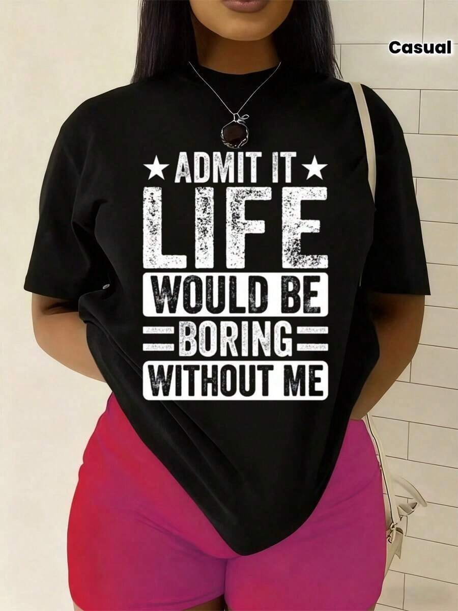 Camiseta única y divertida con el diseño "Admit It Life Would Be Boring Without Me" perfecta para expresar tu personalidad y estilo. Ideal para los amantes de la moda y la cultura Y2K en México. ¡Sé el centro de atención en cualquier ocasión! - Negro - Ver 1