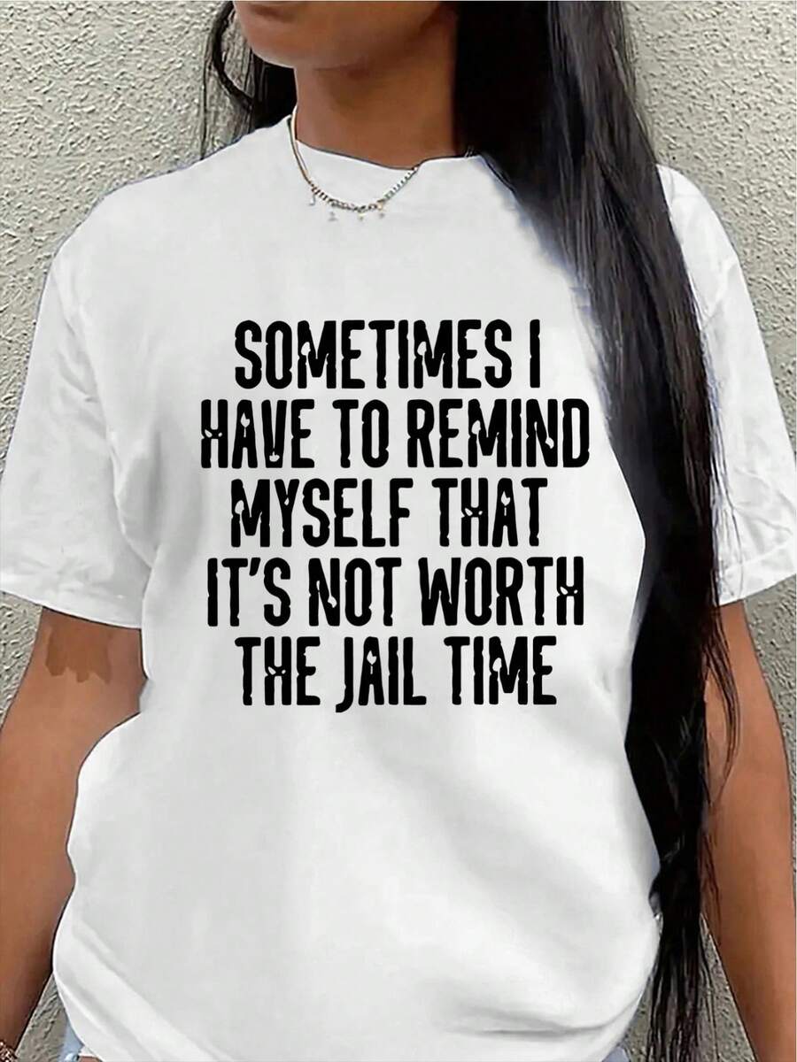 Polyester Short-Sleeved T-Shirt, Printed With The Eye-Catching Text "Sometimes I Have To Remind Myself That This Isn't Worth Going To Jail For." Lightweight And Durable, Suitable For Casual Wear At Home, In Cafes, Or For Outdoor Activities. - 白色 - 查看 1