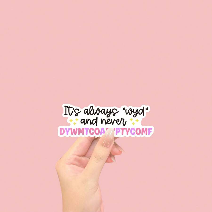 “永远是WYD,永远不是DYWMTCOAEYPTYCOMF”贴纸,情色贴纸,书虫贴纸,平板电脑贴纸,笔记本贴纸,笔记本电脑贴纸,阅读器贴纸 - 光膜 - 查看 1