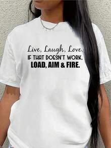 Camiseta de manga corta ligera y duradera, estampada con la frase "Live, Laugh, Love" (vive, ríe, ama). Si eso no funciona, también tiene impresas las palabras "Load, Aim, Fire" (carga, apun - Blanco - Ver 7