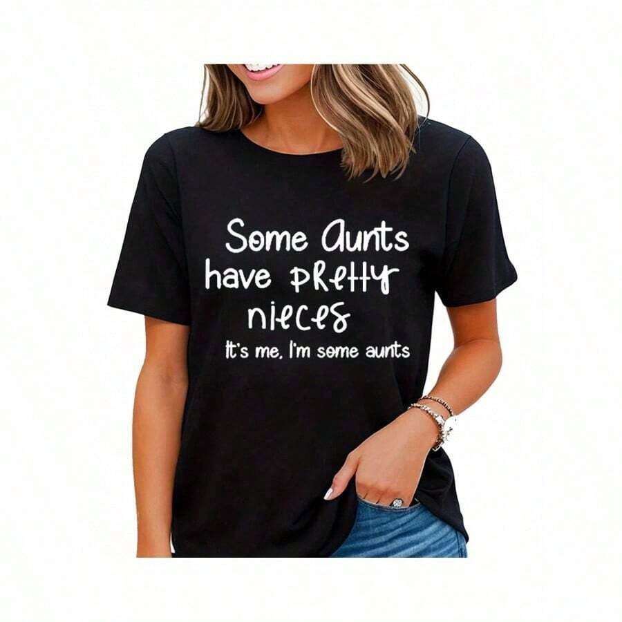 Algunas tías tienen sobrinas bonitas. Soy yo, soy una tía. Camisetas de manga corta casuales para mujer con estampado gráfico divertido. - Negro - Ver 1