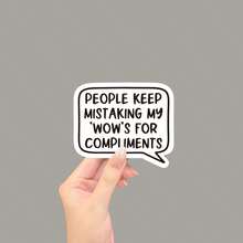 People Keep Mistaking My "Wow"S For Compliments Sticker, Humor Stickers, Water Bottle Sticker, Funny Stickers, Cute Stickers, Laptop Sticker, Stickers, Sticker For Laptop - Light Film - View 1
